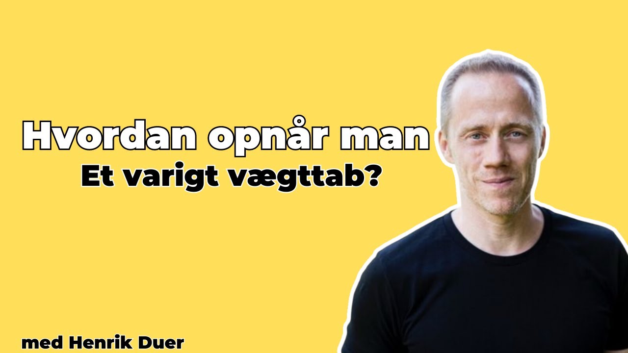 Henrik Duer - Hvordan opn&aring;r du et varigt v&aelig;gttab?