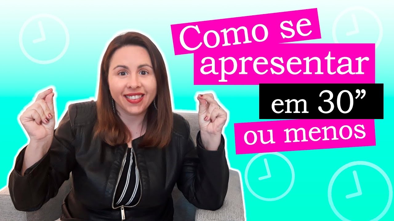 Como se apresentar em 30 segundos ou menos