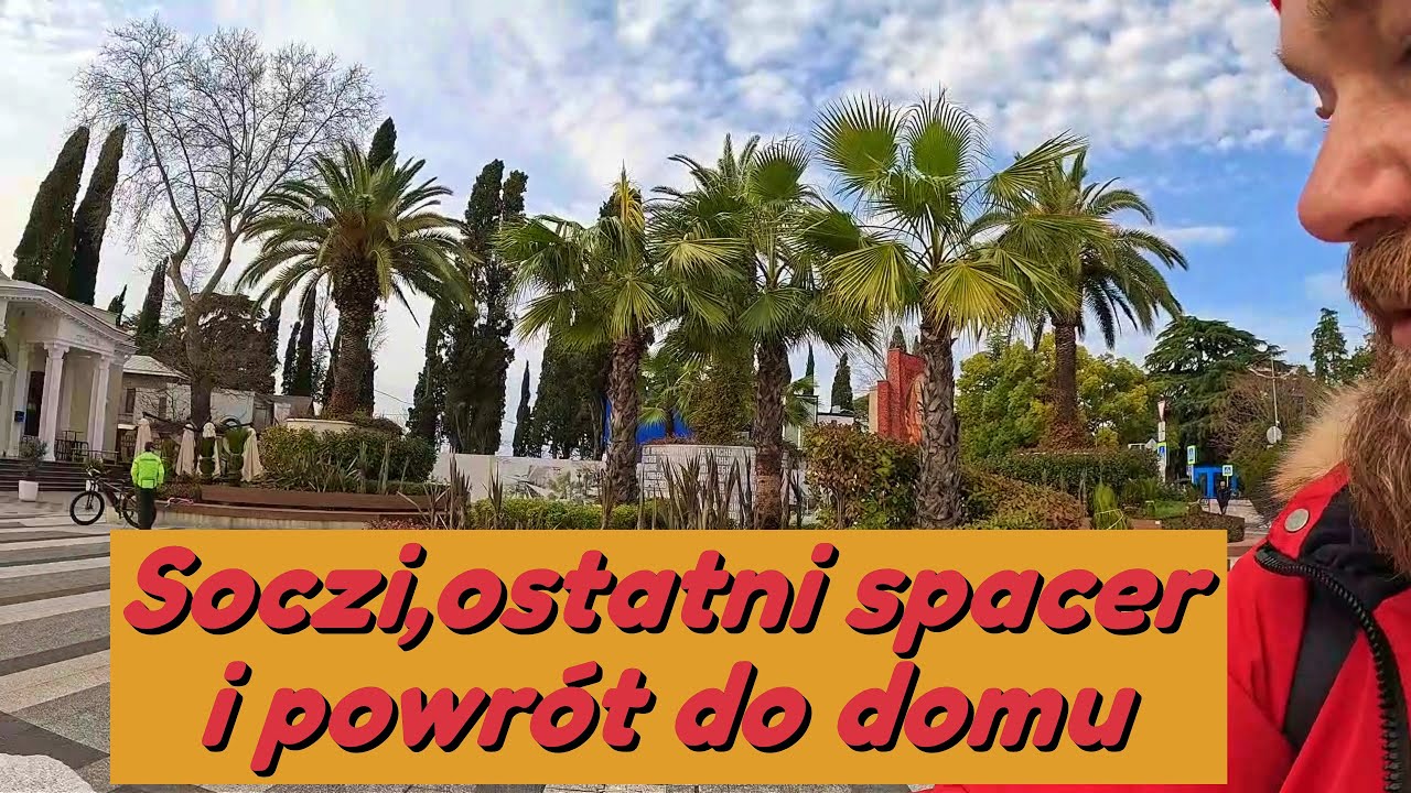 Soczi ostatni spacer i powr&oacute;t do domu. Styczeń 2026r