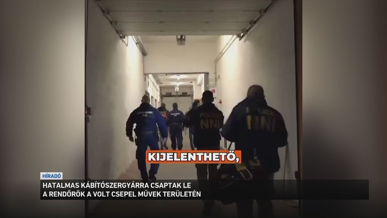 Hatalmas méretű kábítószergyárra csaptak le a rendőrök Budapesten, a volt Csepel Művek területén
