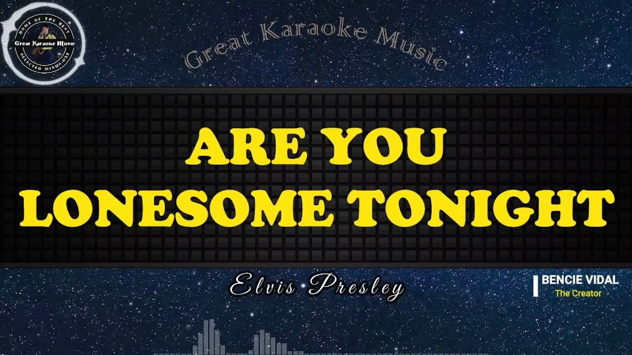 Are You Lonesome Tonight (KARAOKE) Elvis Presley
