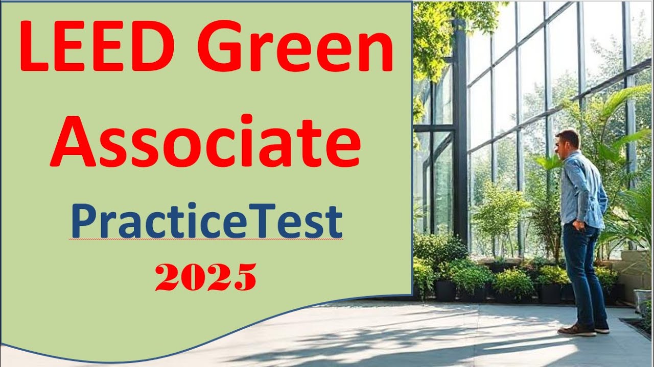 LEED Green Associate  Exam Prep  2025 - LEED Green Associate Question 2025 (30 Q&A with Explanation)