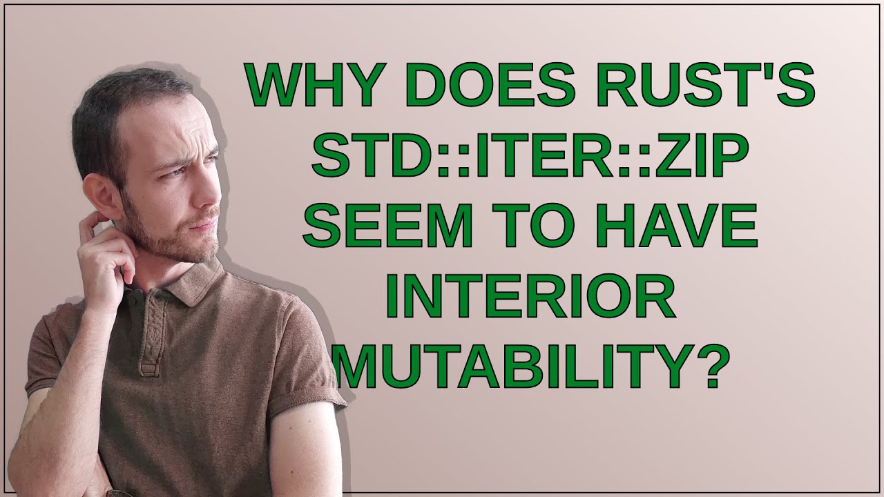 Why does Rust's std::iter::zip seem to have interior mutability?