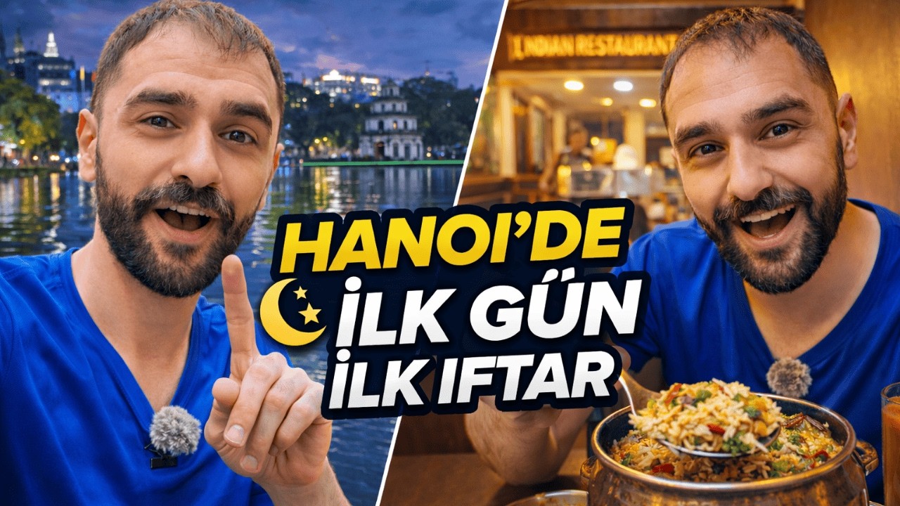 HANOİ'DE İLK GÜN, İLK İFTAR - BÖLÜM 41/VLOG