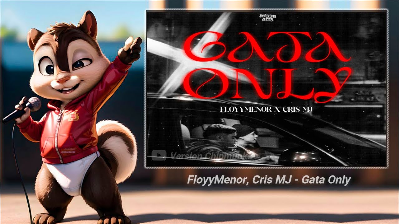Gata Only - Floyymenor ❌️ Cris MJ || Version Chipmunks - Lyrics/Letra