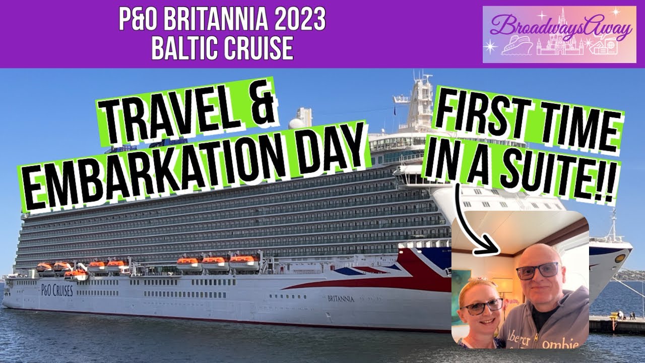 P&O Britannia Baltic Cruise 2023 ⚓︎ Travel & Embarkation Day ⚓︎ Novotel ⚓︎ Strathallen Suite Tour