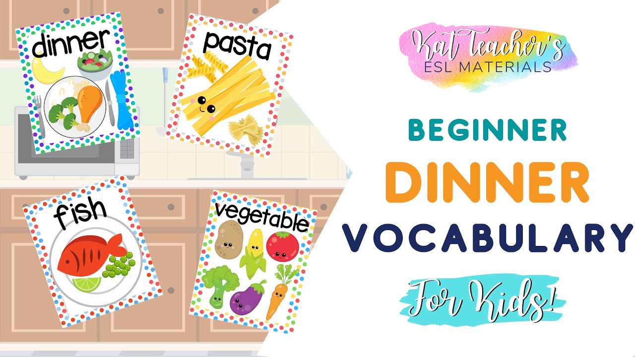 What's for Dinner? Food for Dinner Beginner ESL Vocabulary for Kids: English for Young Learners