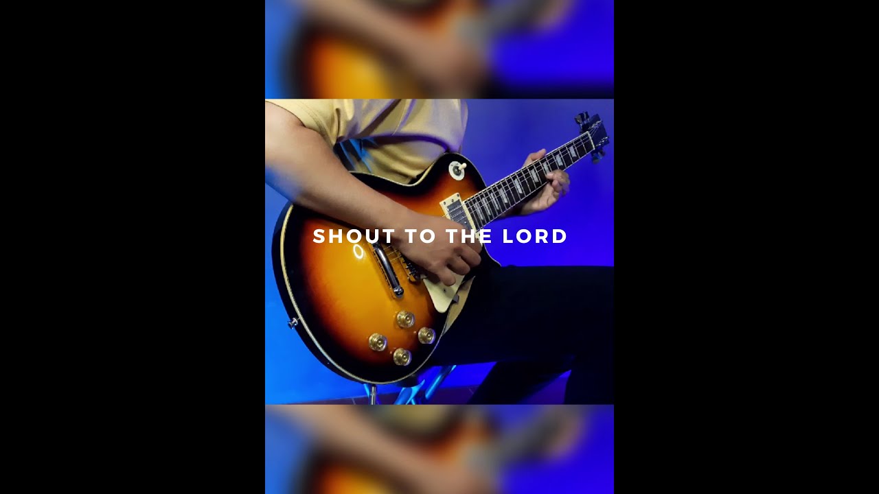 Shout To The Lord - Hillsong Worship (Guitar Playthrough)