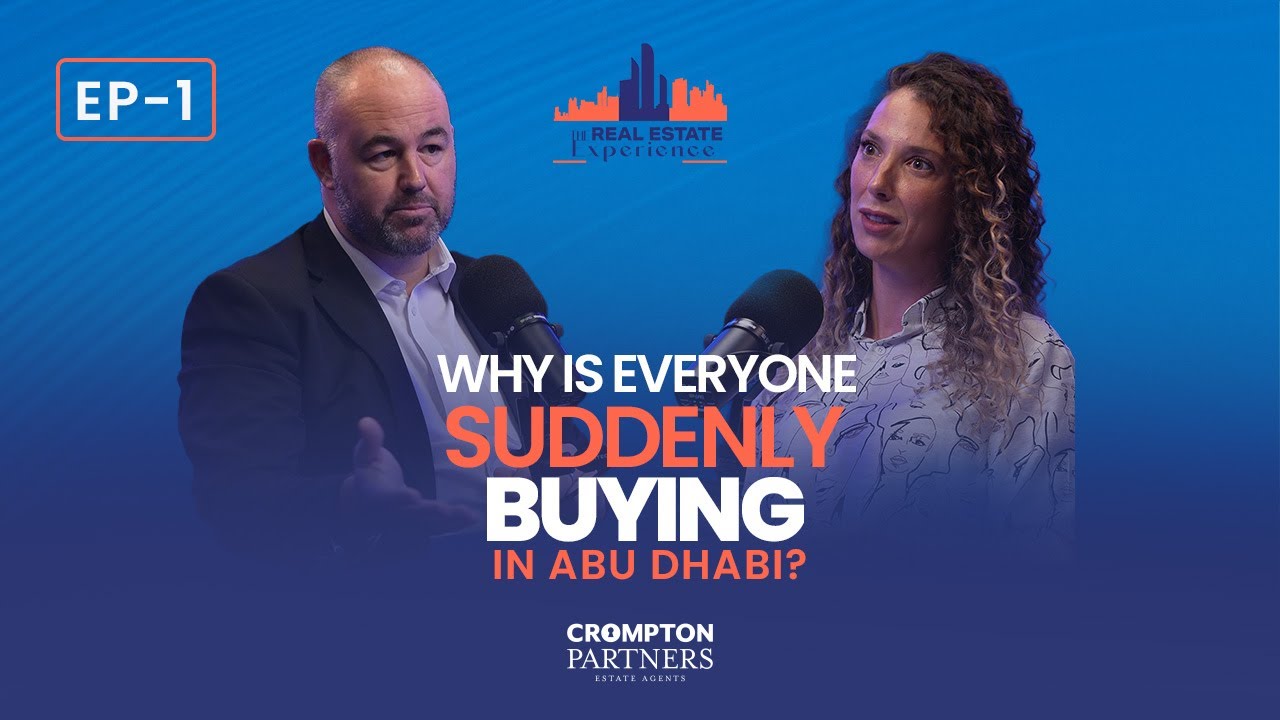 The Real Estate Experience l Why is Everyone Suddenly Buying in Abu Dhabi? l EP 1