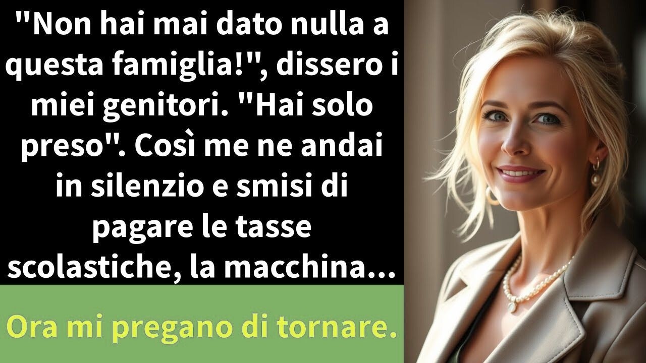 Non hai mai dato nulla a questa famiglia! , dissero i miei genitori   Hai solo preso