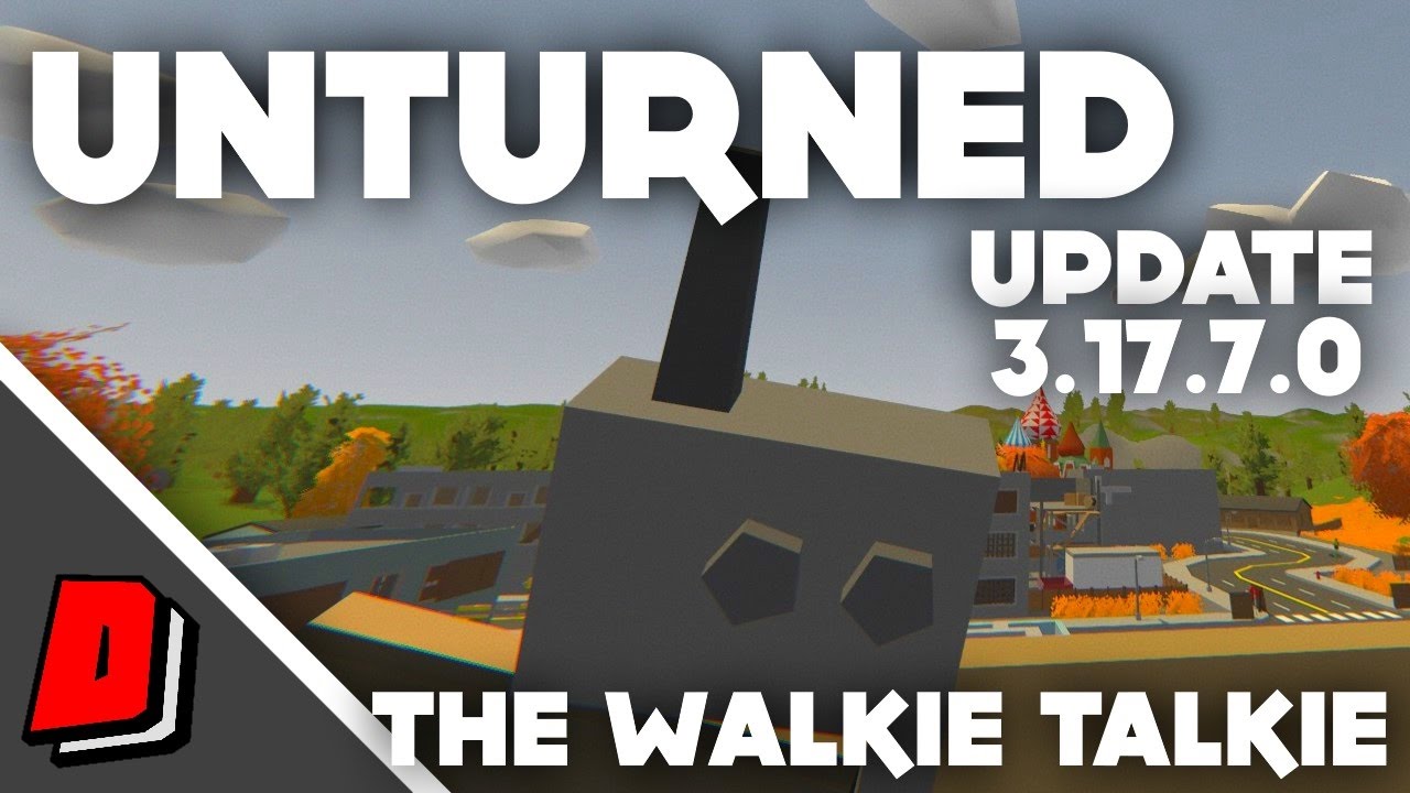 Unturned Update 3.17.7.0 - THE WALKIE TALKIE!!