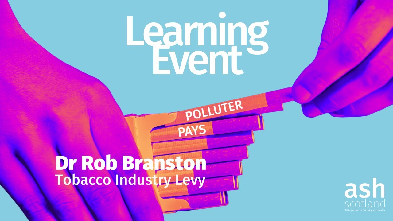ASH Scotland Learning Event -  Tobacco Industry Levy with Dr Rob Branston