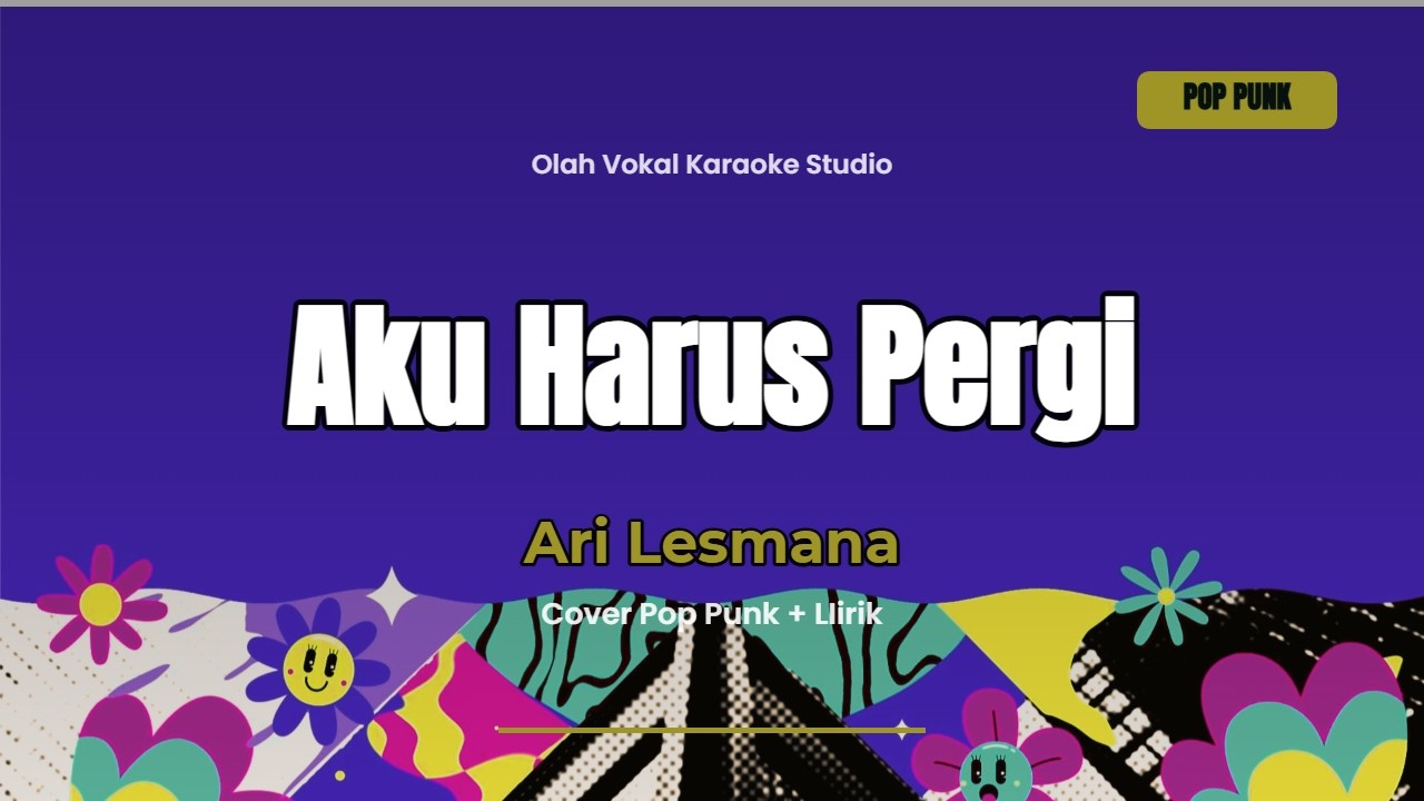 Karaoke Aku Harus Pergi - Ari Lesmana Pop Punk Cover
