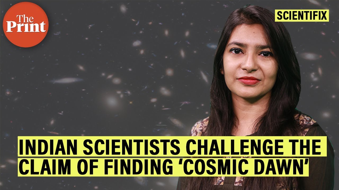 Indian scientists challenge the claim of finding ‘Cosmic dawn’