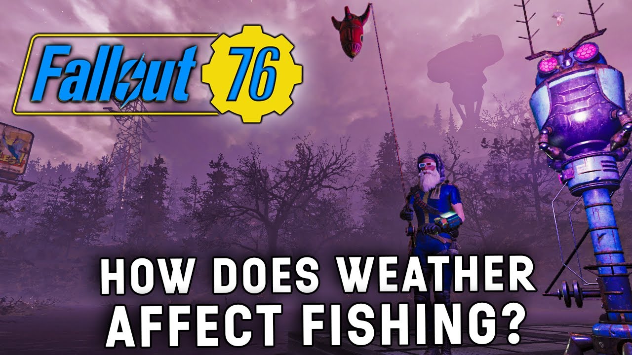 How Does The Weather Affect Fishing In Fallout 76?