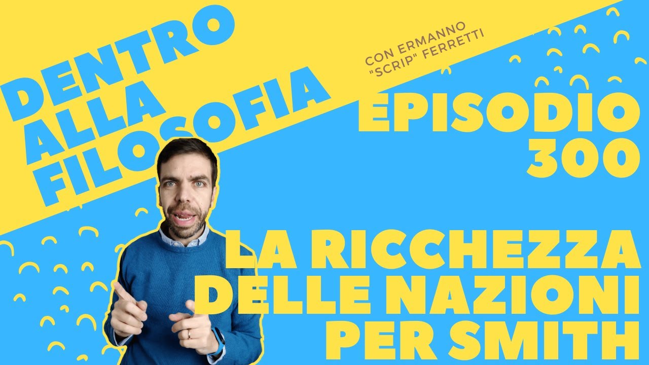 La ricchezza delle nazioni [Dentro alla filosofia, episodio 300]