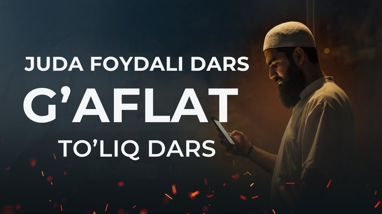 ENG KATTA XATAR — G'AFLAT | TO'LIQ DARS