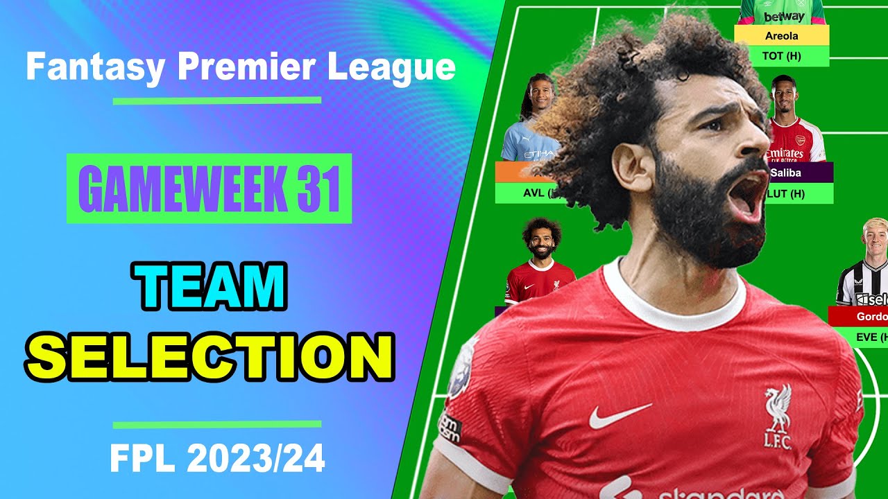 FPL Gameweek 31: TEAM SELECTION | Fantasy Premier League Tips 2023/24