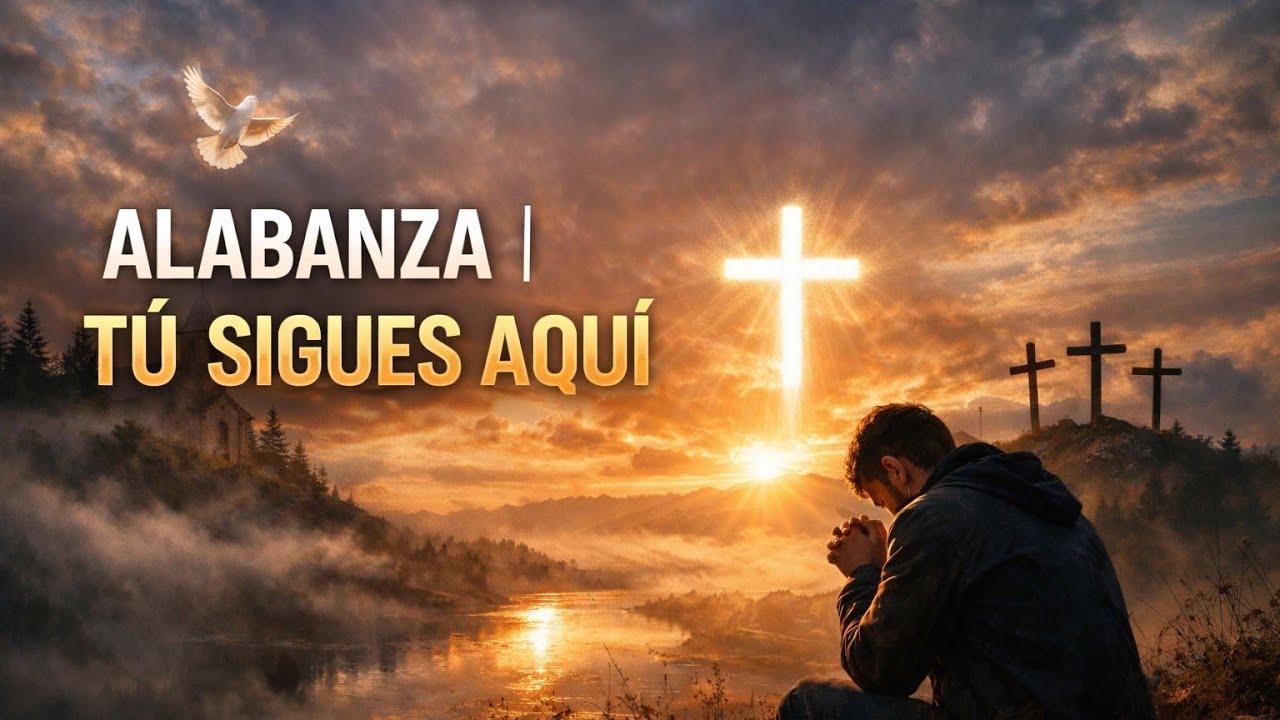 T&uacute; Sigues Aqu&iacute; | Alabanza Cristiana de Esperanza y Paz