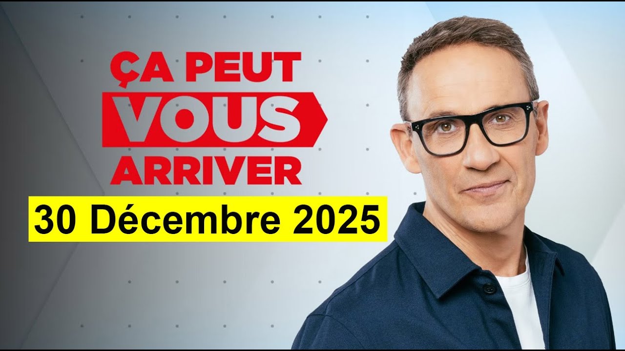Ca Peut Vous Arriver Émission du 30/12/2025 [ Podcast ]