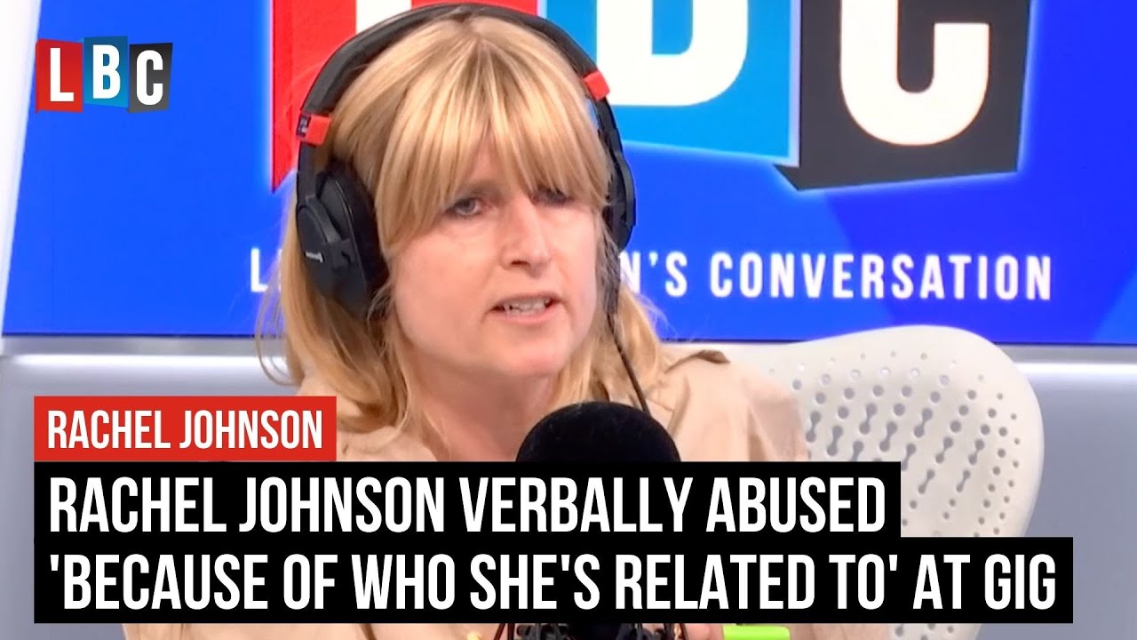 Rachel Johnson verbally abused 'because of who she's related to' at gig | LBC