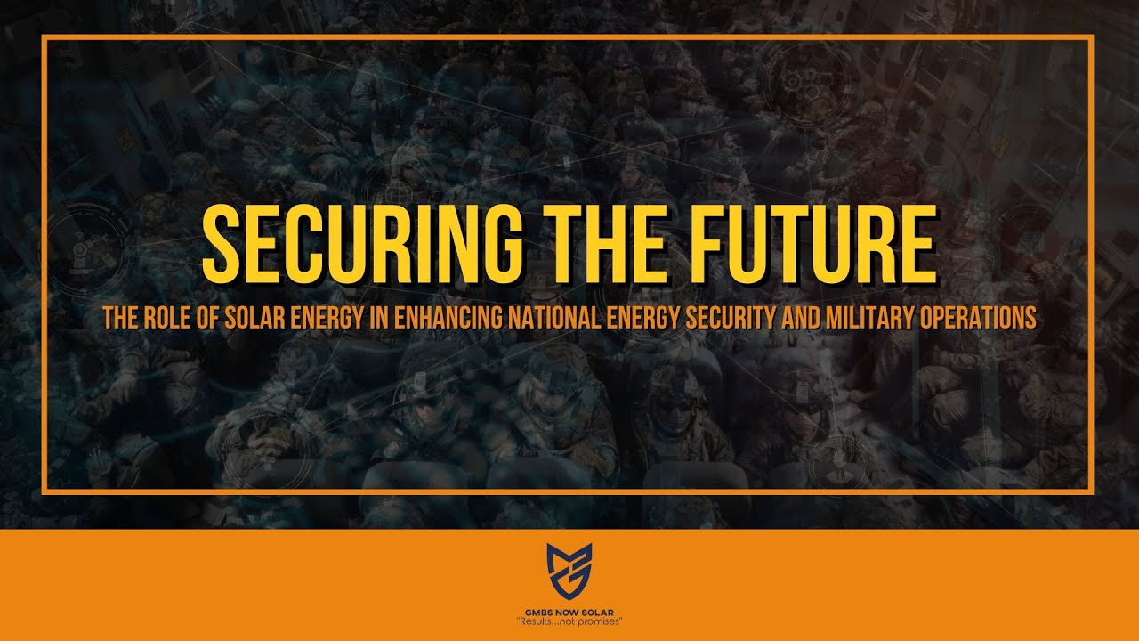 The Role of Solar Energy in Enhancing National Energy Security and Military Operations