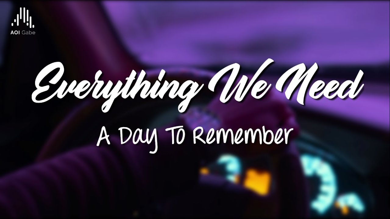 Everything We Need - A Day To Remember (Lyrics)