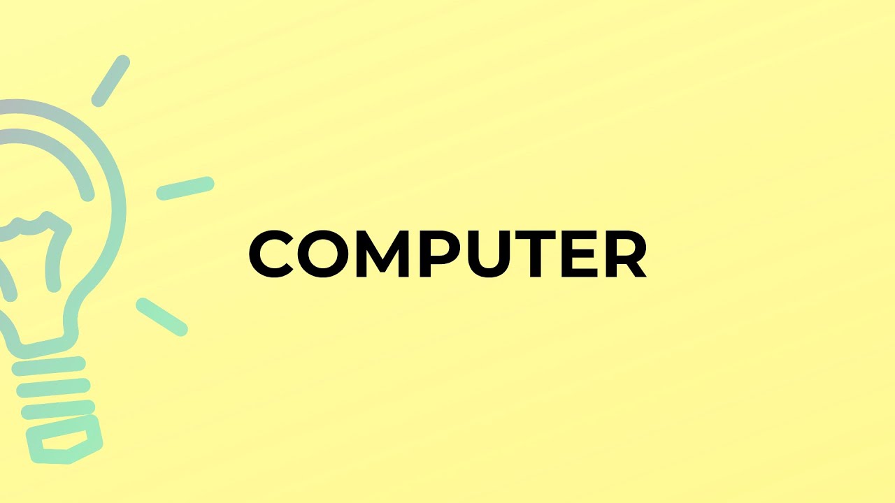 What is the meaning of the word COMPUTER?
