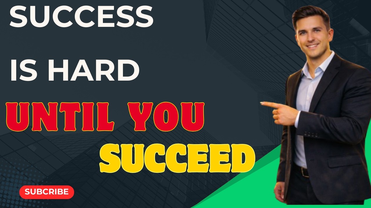 SUCCESS IS HARD UNTILL YOU YOU SUCCEED.