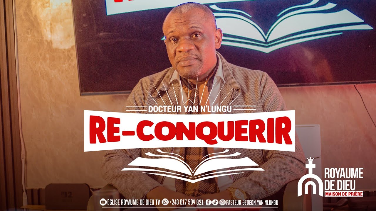 🔴 RE-CONQUERIR | GUIGAL, LA MANIFESTATION DES FRUITS | DOCTEUR GEDEON YAN N'LUNGU