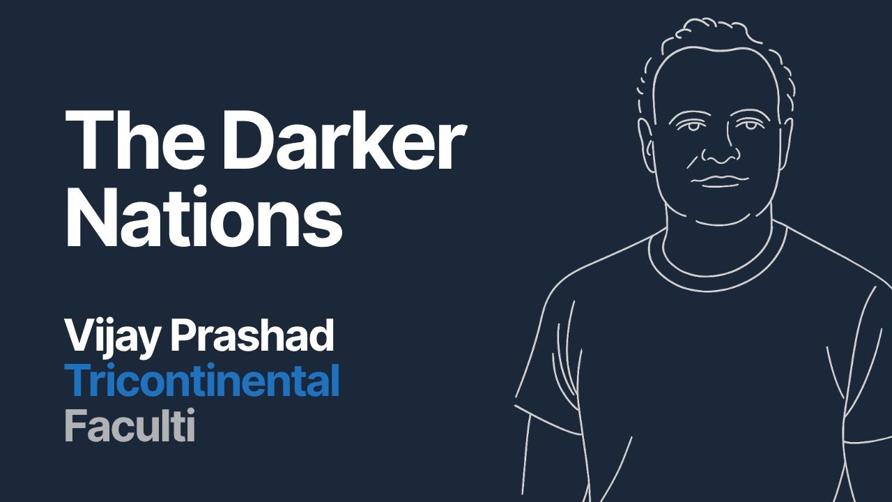 The Darker Nations: A People's History of the Third World - Vijay Prashad