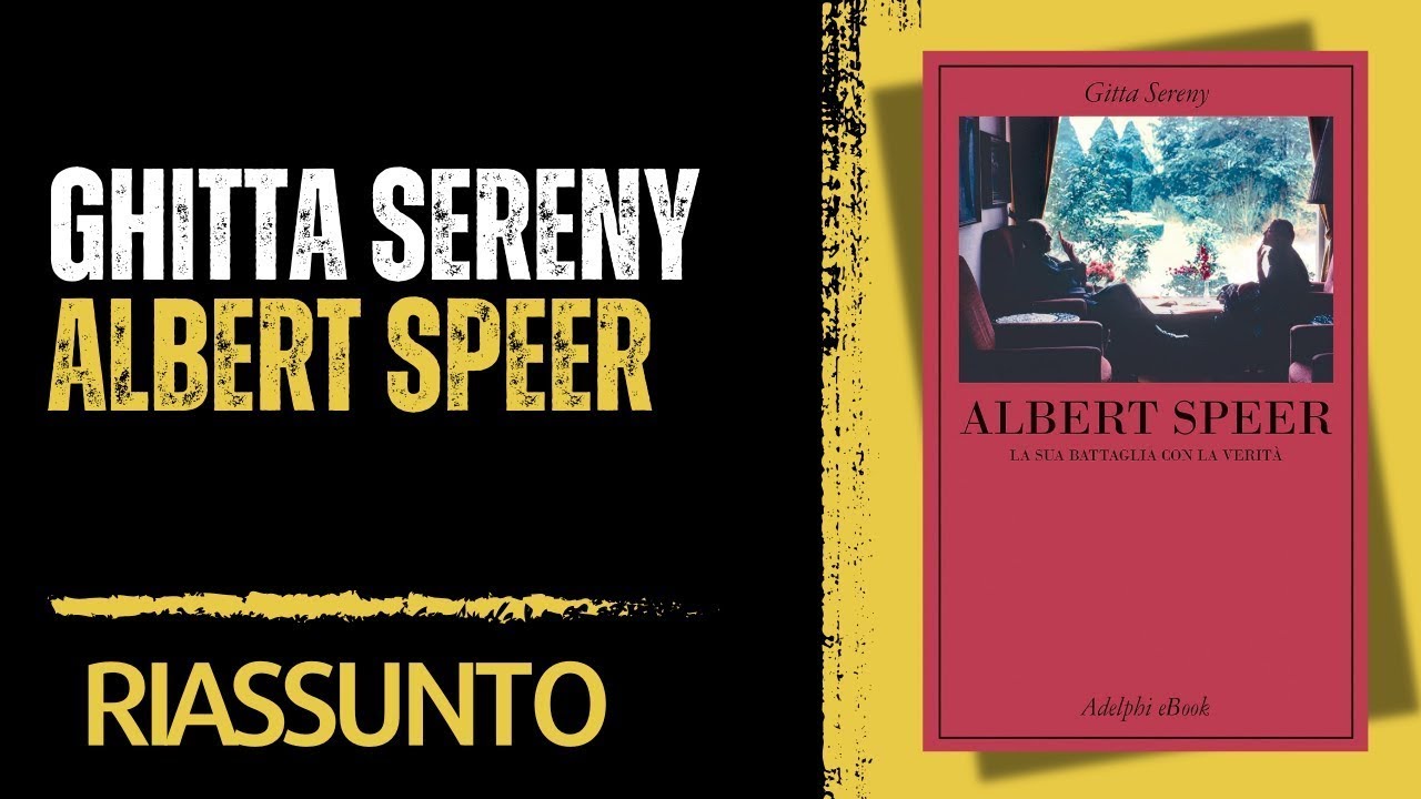 Albert Speer: La sua battaglia con la verità - Ghitta Sereny [Riassunto]