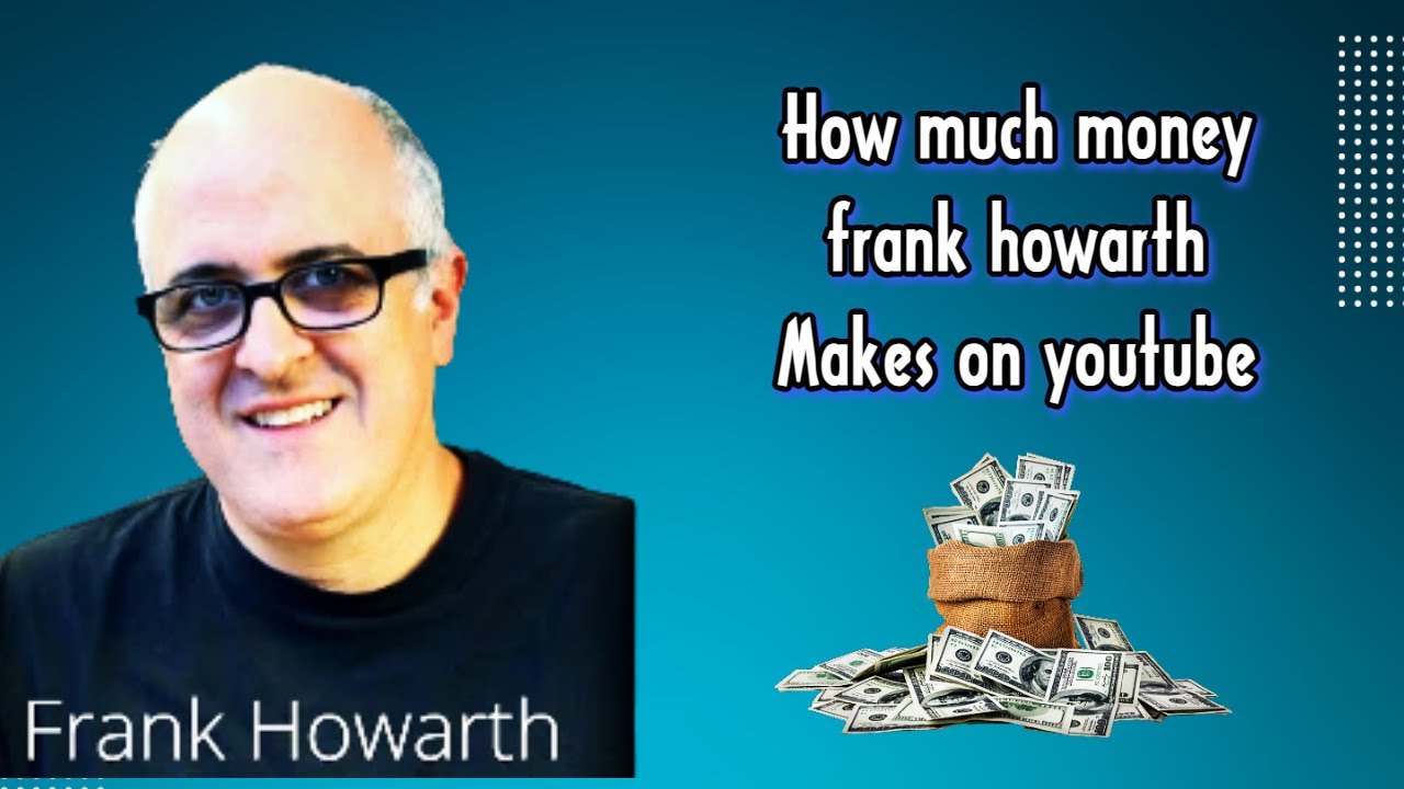 How Much Does frank howarth Earn From YouTube Newest In December 2023? Here's the data
