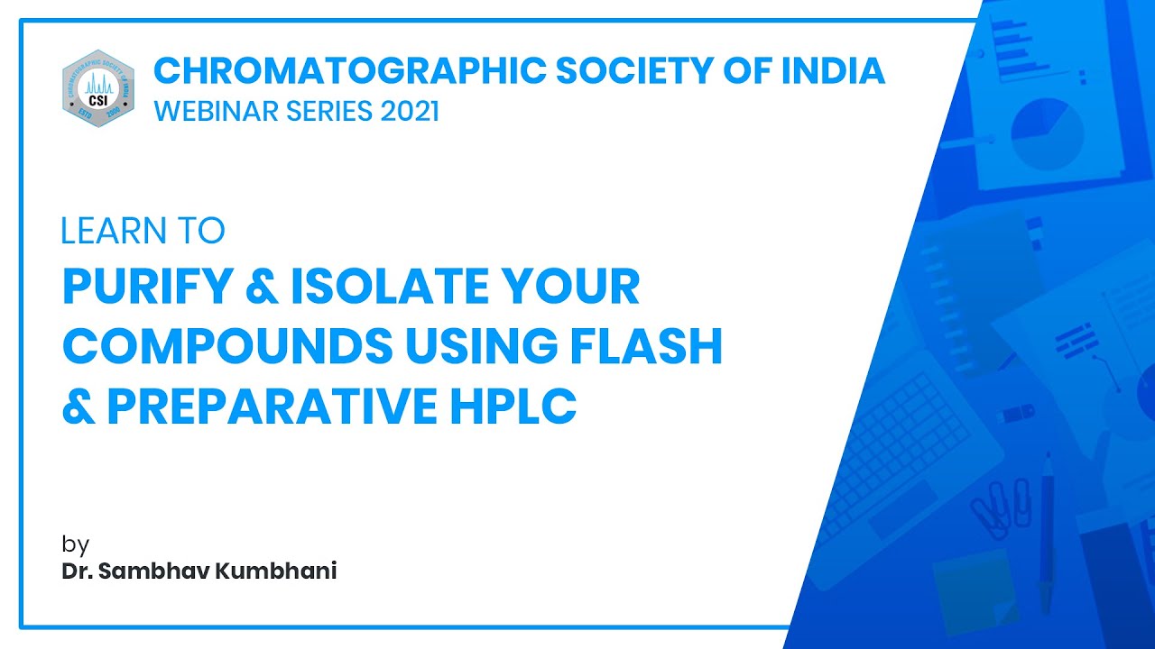 Purify & Isolate Your Compounds Using Flash & Preparative HPLC | Dr. Sambhav Kumbhani | CSI