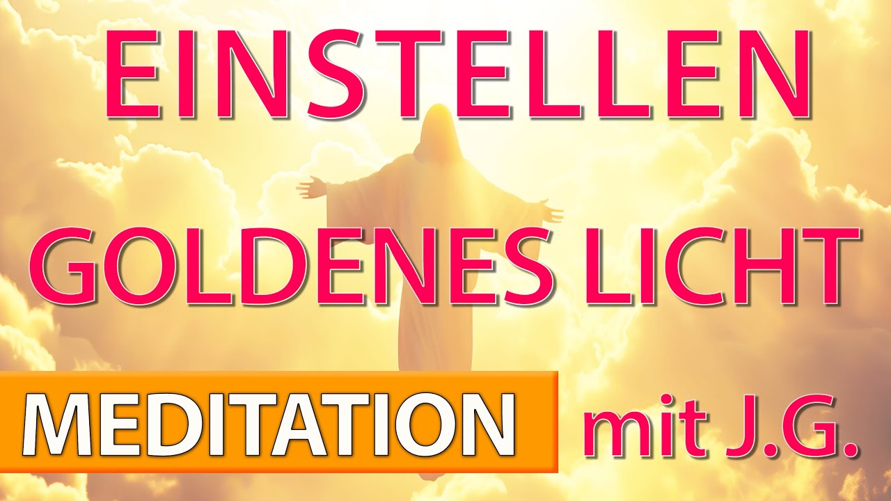 Christus Meditation - Goldenes Licht mit J.G.