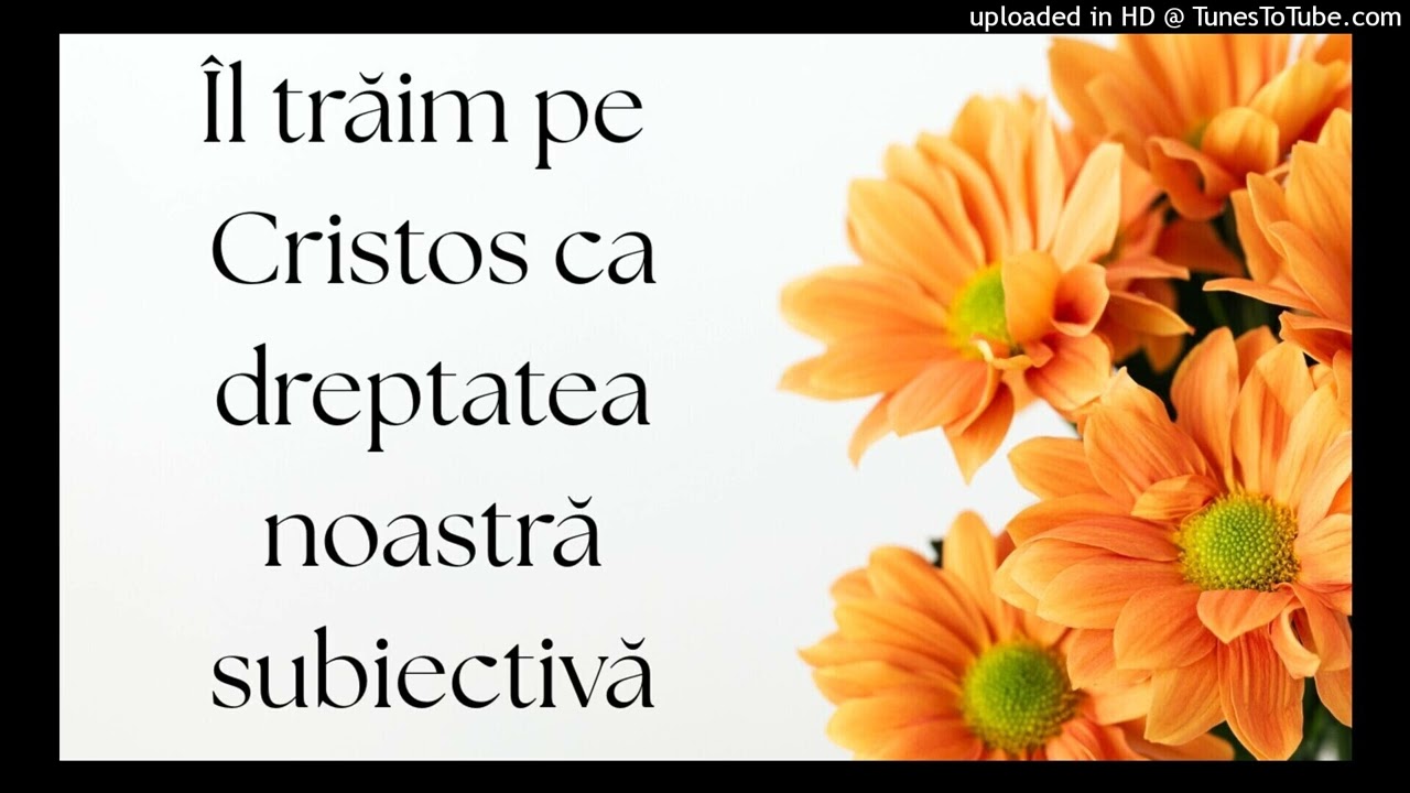 Îl trăim pe Cristos ca dreptatea noastră subiectivă