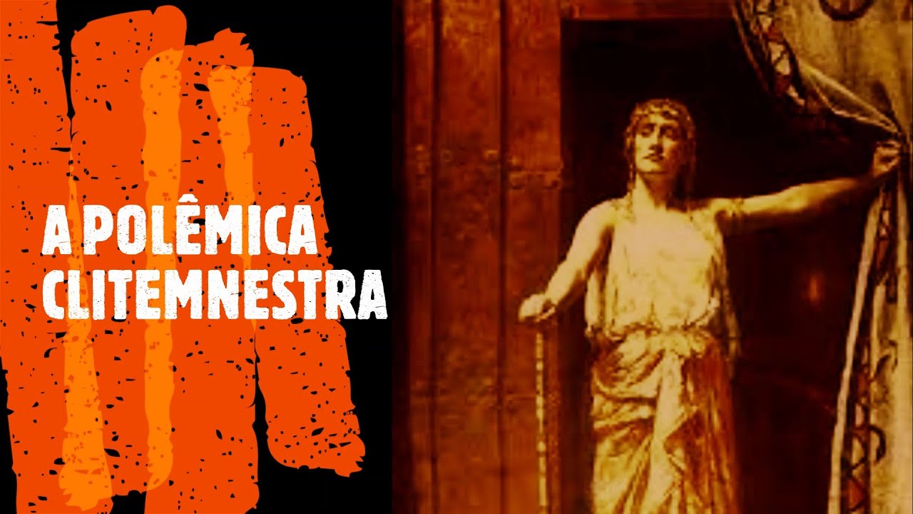 O MITO DA POL&Ecirc;MICA  CLITEMNESTRA MUITO MAIS QUE A MULHER DE AGAMEMNON E M&Atilde;E DE ORESTES