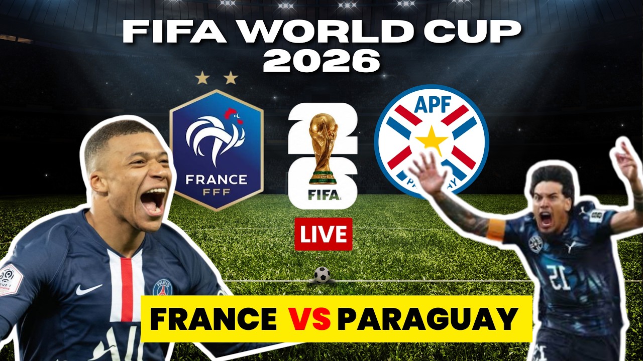 LIVE: France vs Paraguay | FIFA World Cup 2026 Round of 16 | FRA vs PAR Live