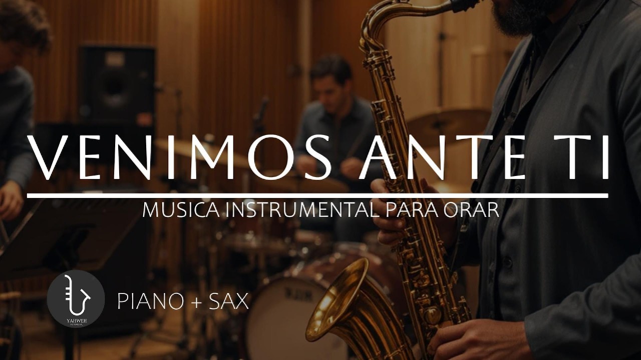 1 HORA - SAX INSTRUMENTAL PARA ORAR 🙏🏻 VENIMOS ANTE TI
