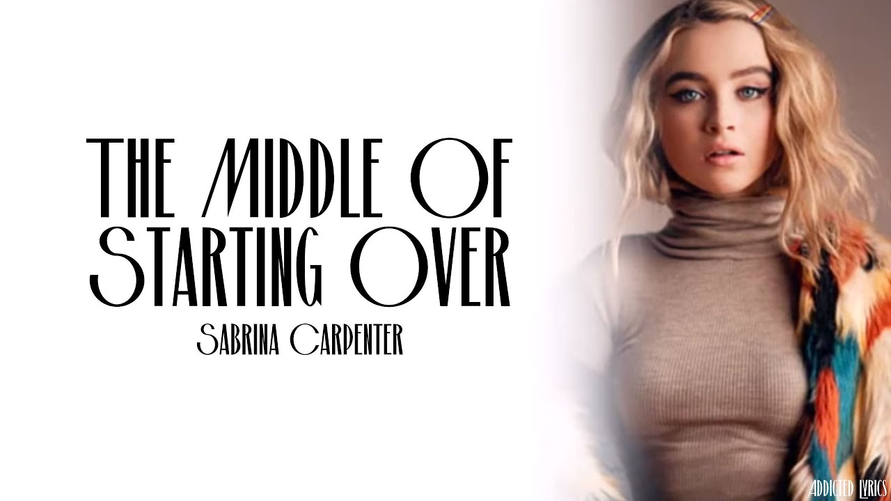 Sabrina Carpenter - The Middle Of Starting Over (Lyrics)