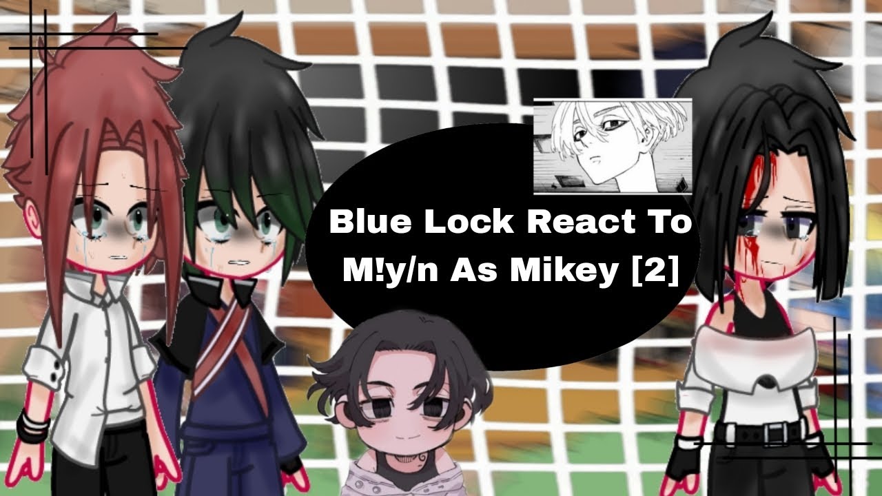 Blue Lock React To M!y/n As Sano Manjiro/Mikey | 2/2 | •My Au•