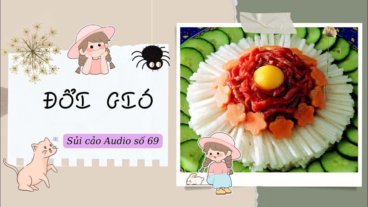 ĐỔI GIÓ~ SỦI CẢO AUDIO SỐ 69