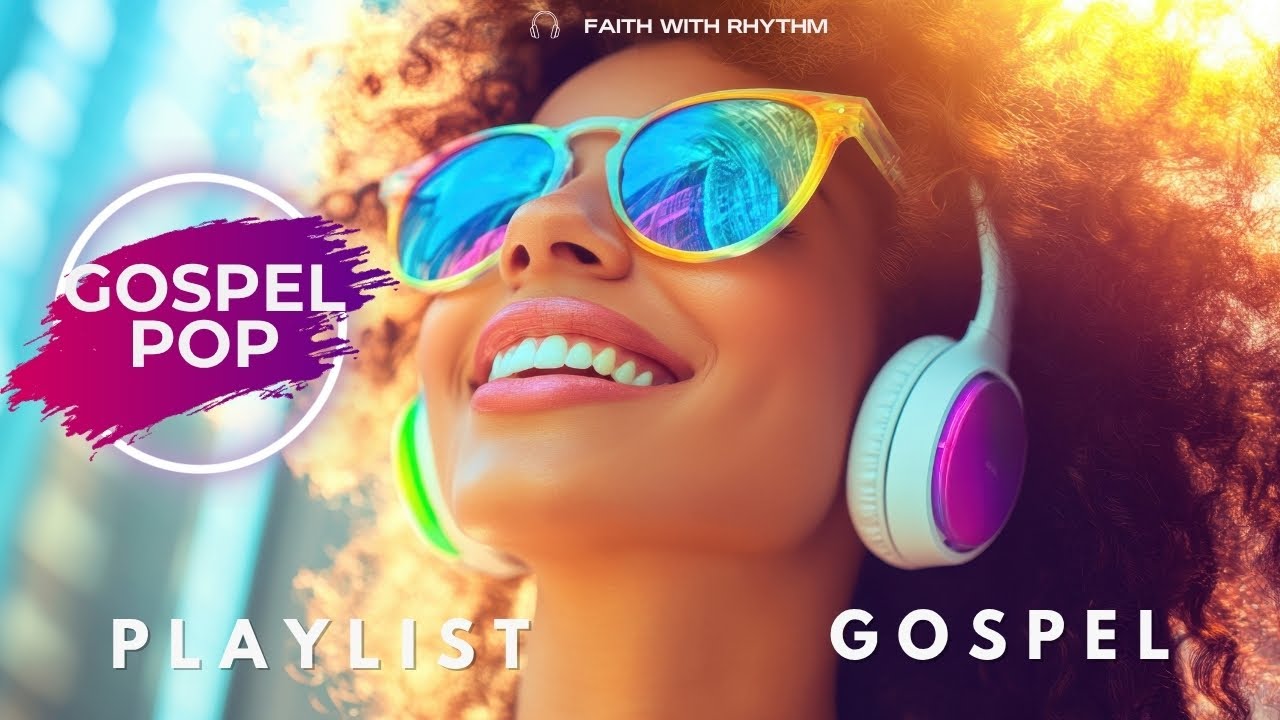 🎵Pop Gospel Songs &ndash; A playlist of happiness, hope, strength, encouragement and worship 🎧