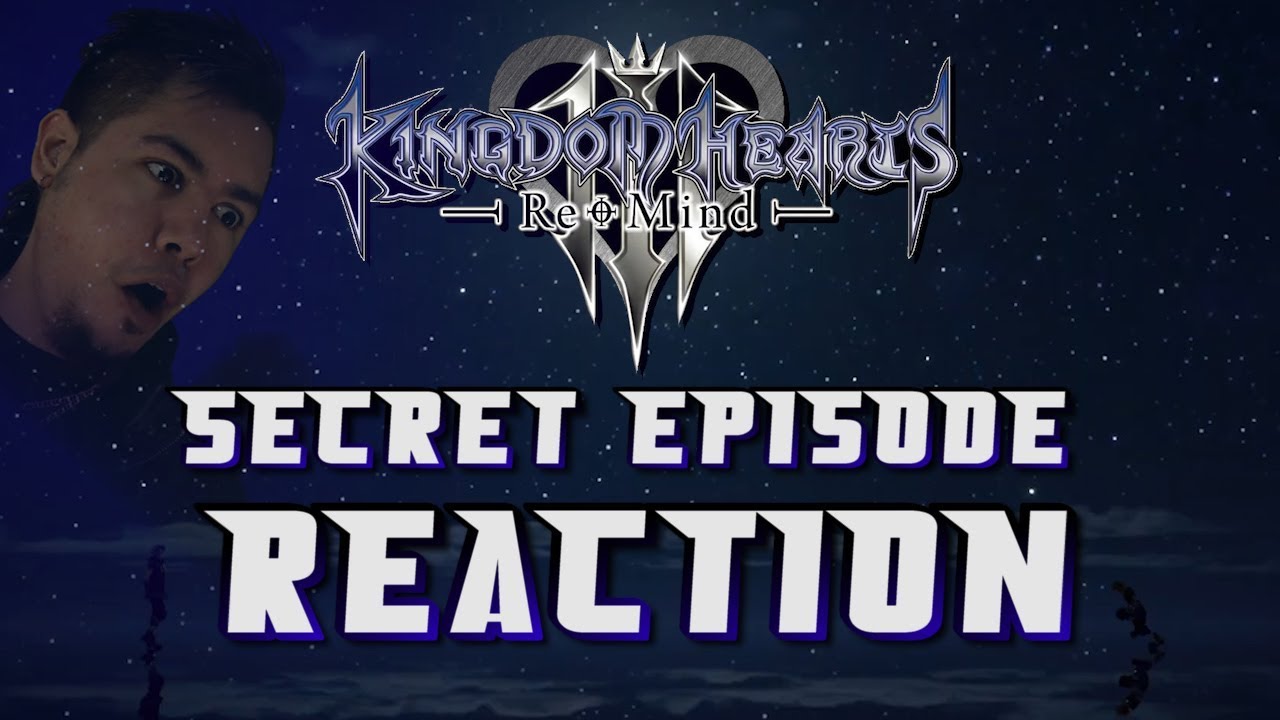 Kingdom Hearts 3 ReMind Secret Episode REACTION!