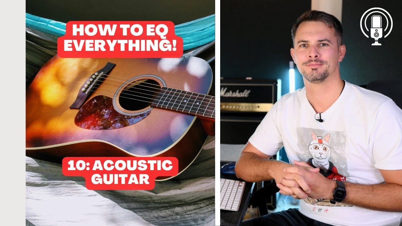 10 How to EQ Acoustic Guitars | Part 10 of EQ Series