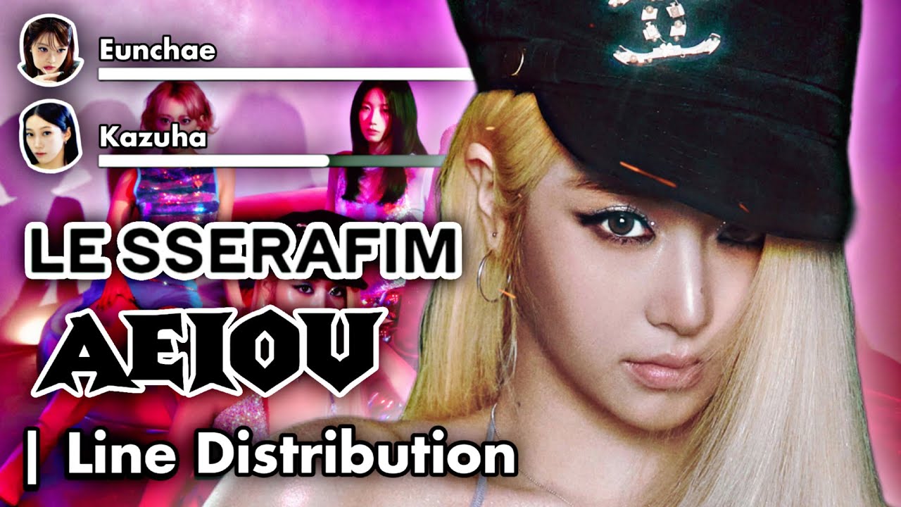 LE SSERAFIM - 'AEIOU' | Line Distribution