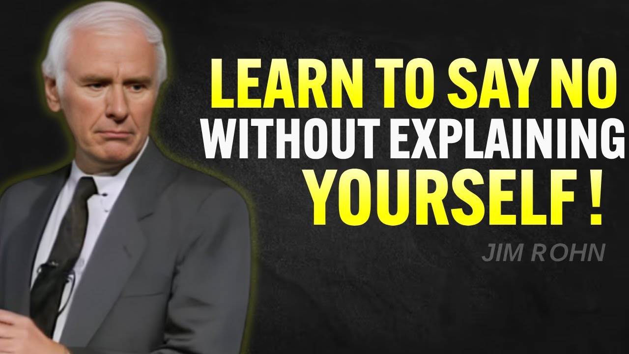 Learn to Say No Without Explaining Yourself - Jim Rohn Motivation