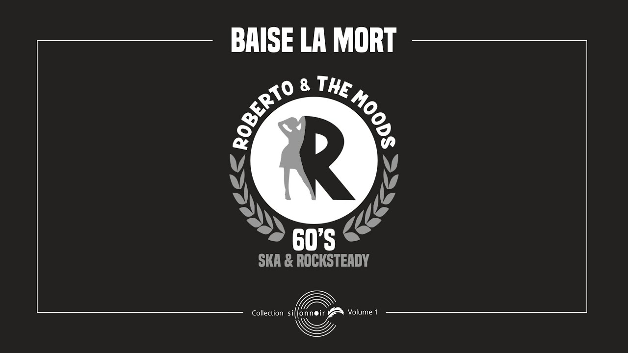 Baise la mort by Roberto & the Moods (Ska & Rocksteady - France)