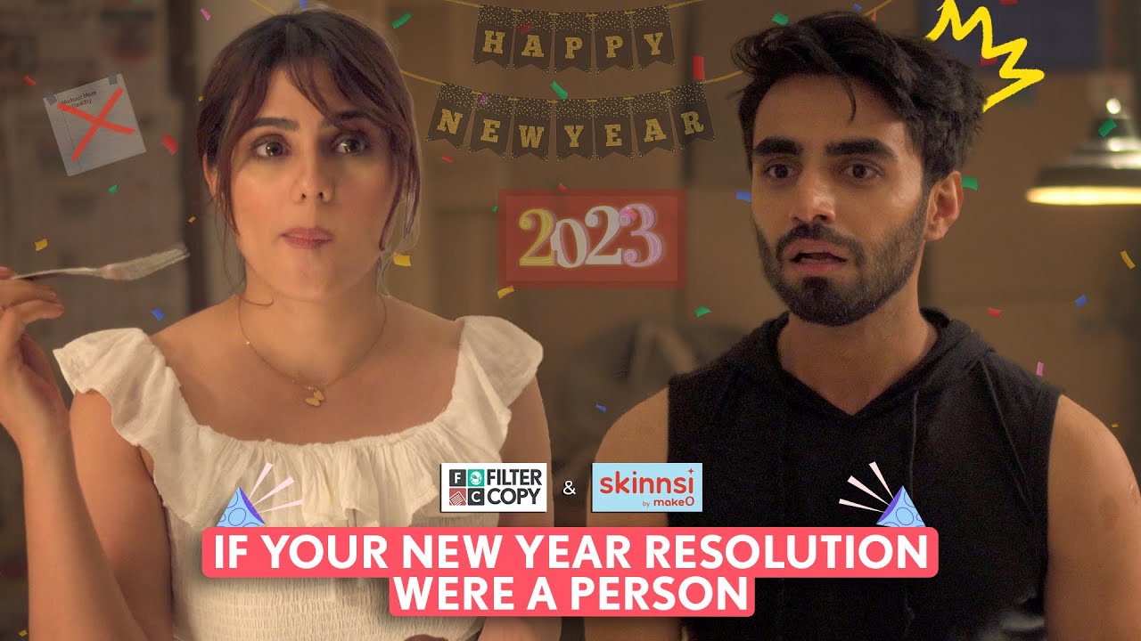 FilterCopy | If Your New Year Resolution Were A Person | Ft. Karan Jotwani & Onima Kashyap