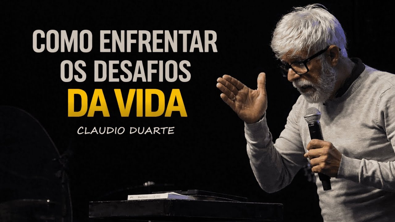 COMO ENFRENTAR OS DESAFIOS DA VIDA | Pastor Cláudio Duarte